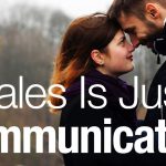 Sales is All About COMMUNICATION